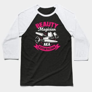 Beauty Magician AKA Esthetician Baseball T-Shirt